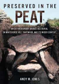 Preserved in the Peat : An Extraordinary Bronze Age Burial on Whitehorse Hill, Dartmoor, and its Wider Context