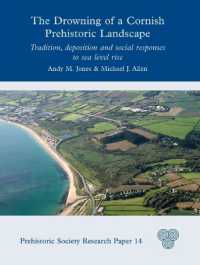 The Drowning of a Cornish Prehistoric Landscape : Tradition, Deposition and Social Responses to Sea Level Rise (Prehistoric Society Research Papers)