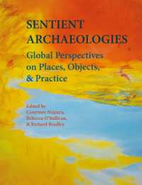 Sentient Archaeologies : Global Perspectives on Places, Objects, and Practice