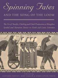 Spinning Fates and the Song of the Loom : The Use of Textiles, Clothing and Cloth Production as Metaphor, Symbol and Narrative Device in Greek and Latin Literature