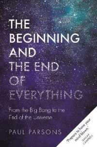 The Beginning and the End of Everything : From the Big Bang to the End of the Universe