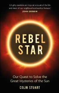 Rebel Star : Our Quest to Solve the Great Mysteries of the Sun
