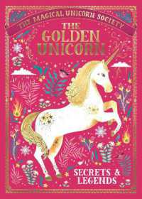 The Magical Unicorn Society: the Golden Unicorn - Secrets and Legends (The Magical Unicorn Society)