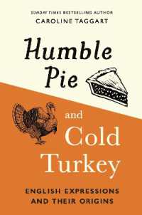 Humble Pie and Cold Turkey : English Expressions and Their Origins -- Hardback