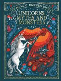 The Magical Unicorn Society: Unicorns, Myths and Monsters (The Magical Unicorn Society)