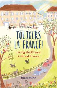 Toujours la France! : Living the Dream in Rural France (The Good Life France)