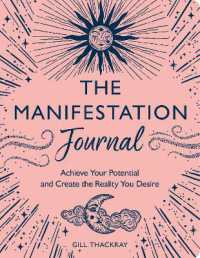 The Manifestation Journal : Achieve Your Potential and Create the Reality You Desire (Wellbeing Guides)