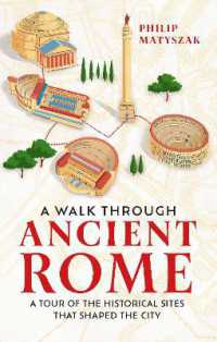 A Walk through Ancient Rome : A Tour of the Historical Sites That Shaped the City