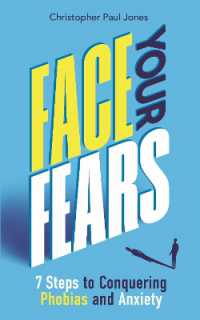 Face Your Fears : 7 Steps to Conquering Phobias and Anxiety