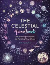 The Celestial Handbook : An Astrological Guide to Planning Your Week (Mind Body Spirit)