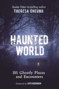 Haunted World : 101 Ghostly Places and Encounters (with a foreword by Loyd Auerbach)