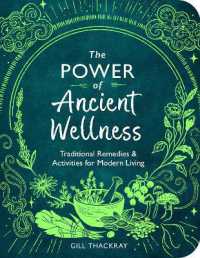The Power of Ancient Wellness : Traditional Remedies and Activities for Modern Living (Mind Body Spirit)
