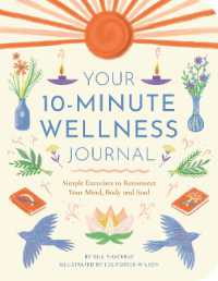 Your 10-Minute Wellness Journal : Simple Exercises to Reconnect Your Mind, Body and Soul (Wellbeing Guides)