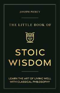 The Little Book of Stoic Wisdom : Learn the Art of Living Well with Classical Philosophy