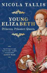 Young Elizabeth : Princess. Prisoner. Queen.