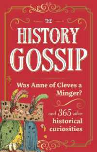 The History Gossip : Was Anne of Cleves a Minger? and 365 Other Historical Curiosities