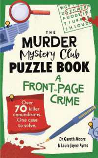 The Murder Mystery Club Puzzle Book: A Front-page Crime : Over 70 Killer Conundrums. One Case to Solve (The Murder Mystery Club)