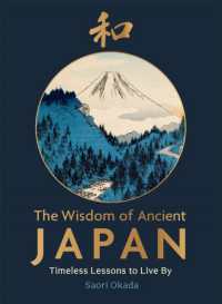 The Wisdom of Ancient Japan : Timeless Lessons to Live by (Life Lessons from Nature)
