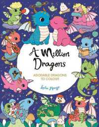 A Million Dragons : Adorable Dragons to Colour (A Million Creatures to Colour)