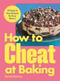 How to Cheat at Baking : 70 Quick & Easy Recipes for Busy Bakers