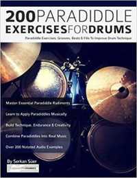 200 Paradiddle Exercises for Drums : Over 200 Paradiddle Exercises, Grooves, Beats & Fills to Improve Drum Technique