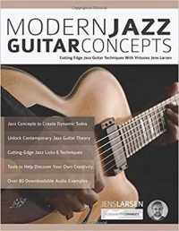 Modern Jazz Guitar Concepts : Cutting Edge Jazz Guitar Techniques with Virtuoso Jens Larsen