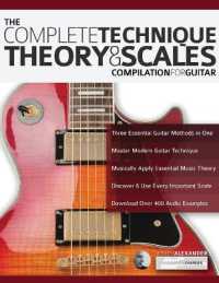 The Complete Technique, Theory and Scales : Compilation for Guitar （2ND）