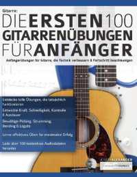 Gitarre : Die ersten 100 Gitarrenübungen für Anfänger
