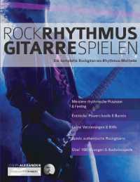 Rock-Rhythmusgitarre Spielen : Die komplette Rockgitarren-Rhythmus-Methode