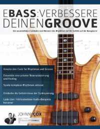 E-Bass : Verbessere deinen Groove: Der unverzichtbare Leitfaden zum Meistern des Rhythmus und des Gefühls auf der Bassgitarre