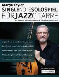 Martin Taylor Single-Note-Solospiel für Jazzgitarre : Der komplette Leitfaden für melodische Jazzgitarren-Improvisation