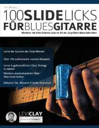 100 Slide-Licks für Blues-Gitarre : Meistere 100 Slide-Gitarren-Licks im Stil der 20 größten Blues-Gitarristen (Slide-gitarre)