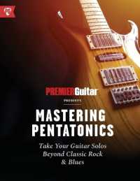 Mastering Pentatonics : Take Your Guitar Solos Beyond Classic Rock & Blues (Premier Guitar Guides)