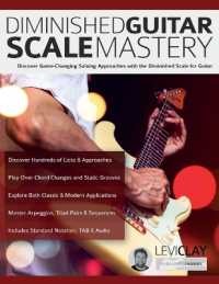 Diminished Guitar Scale Mastery : Discover Game-Changing Soloing Approaches with the Diminished Scale for Guitar
