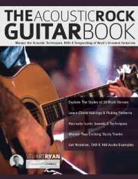 The Acoustic Rock Guitar Book : Master the Acoustic Techniques, Riffs, & Songwriting of Rock's Greatest Guitarists