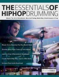The Essentials of Hip-Hop Drumming : Master the Art of Breakbeats, New Jack Swing, Boom Bap, Drunk Grooves & Trap