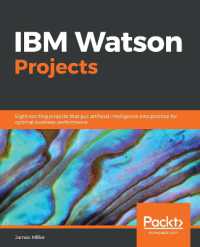IBM Watson Projects : Eight exciting projects that put artificial intelligence into practice for optimal business performance