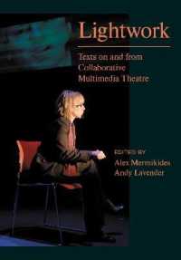 Lightwork : Texts on and from Collaborative Multimedia Theatre (Playtext)