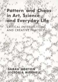 Pattern and Chaos in Art, Science and Everyday Life : Critical Intersections and Creative Practice