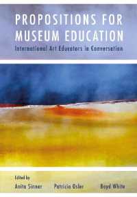 Propositions for Museum Education : International Art Educators in Conversation (Artwork Scholarship: International Perspectives in Education)