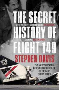 The Secret History of Flight 149 : The true story behind the most shocking government cover-up of the last thirty years