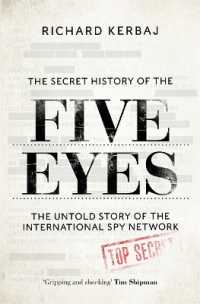 The Secret History of the Five Eyes : The untold story of the shadowy international spy network, through its targets, traitors and spies