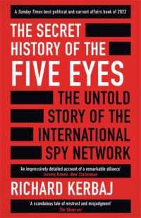The Secret History of the Five Eyes : The untold story of the shadowy international spy network, through its targets, traitors and spies