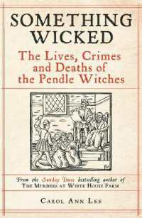Something Wicked : The Lives, Crimes and Deaths of the Pendle Witches