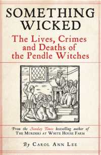 Something Wicked : The Lives, Crimes and Deaths of the Pendle Witches