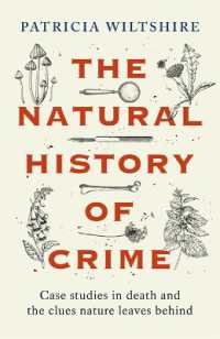 The Natural History of Crime : Case studies in death and the clues nature leaves behind