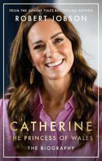 Catherine, the Princess of Wales: The Biography : THE INSTANT SUNDAY TIMES NO.1 BESTSELLER - the Royal Gift of the Year