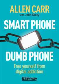 Smart Phone Dumb Phone : Free Yourself from Digital Addiction (Allen Carr's Easyway)
