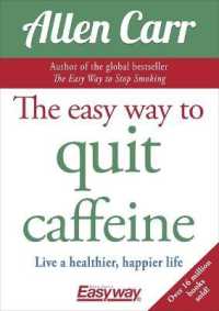 The Easy Way to Quit Caffeine : Live a Healthier， Happier Life (Allen Carr's Easyway)