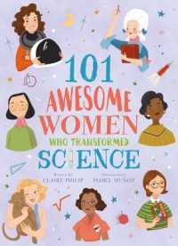 101 Awesome Women Who Transformed Science (101 Awesome Women)
